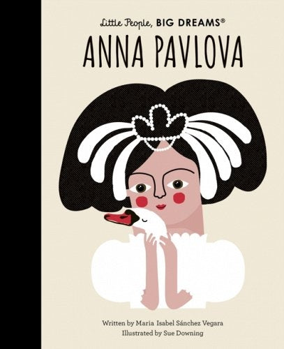 Little People, Big Dreams - Anna Pavlova By Isabel Sanchez Vegara