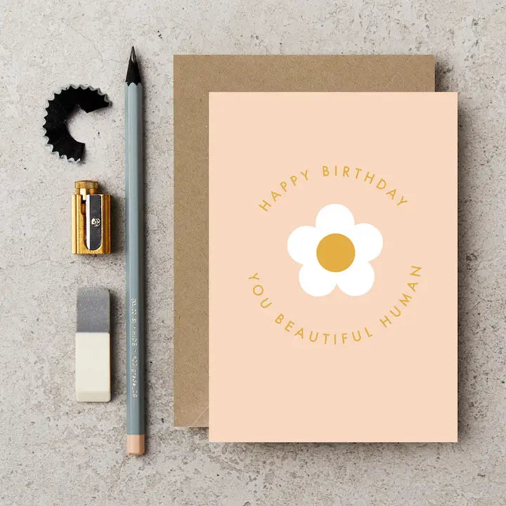 Katie Leamon - Happy Birthday You Beautiful Human - Daisy - Greeting Card
