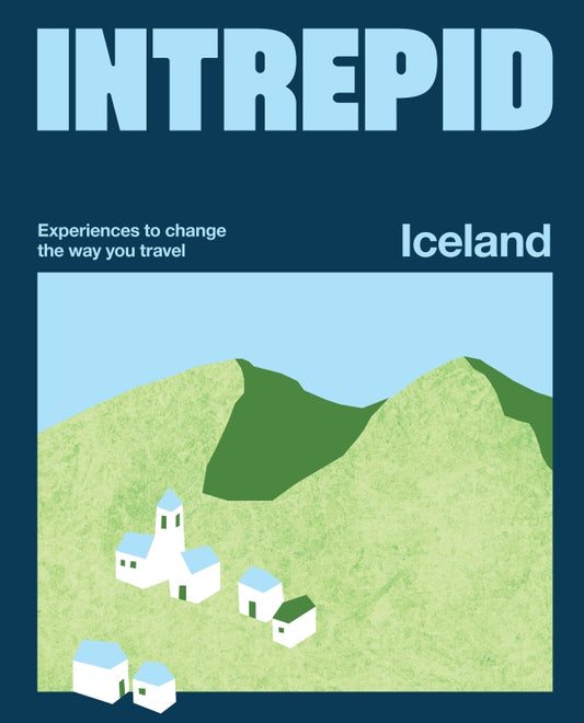 Intrepid Iceland By Hardie Grant & Intrepid Travel