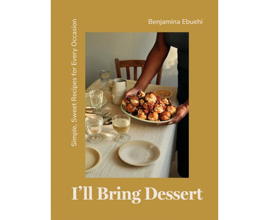 I'll Bring Dessert By Benjamina Ebuehi