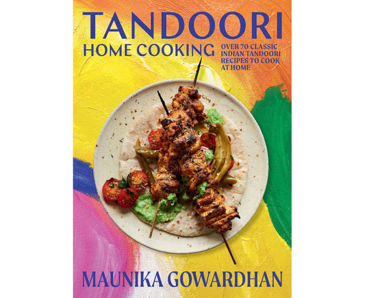 Tandoori Home Cooking By Maunika Gowardhan