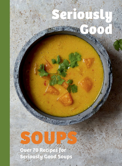 Seriously Good Soups By Rebecca Woods