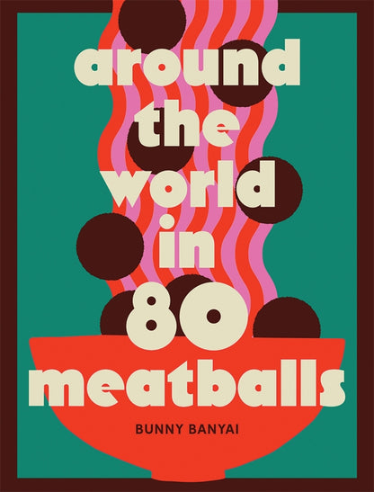 Around The World In 80 Meatballs By Bunny Banyai