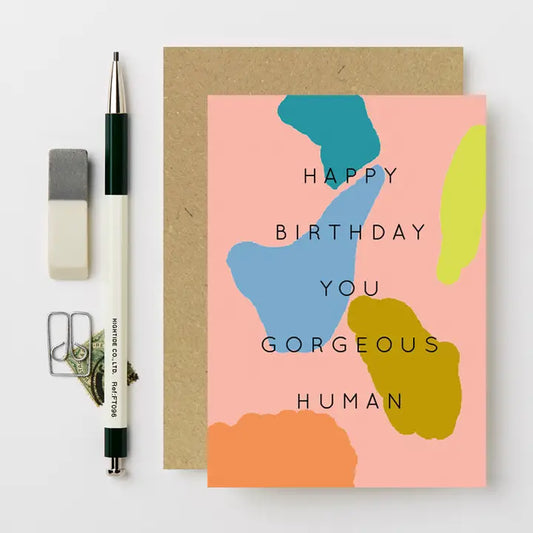 Katie Leamon - Happy Birthday Georgous Human - Greeting Card