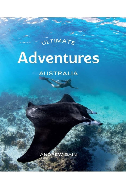 Ultimate Adventures: Australia By Andrew Bain Books
