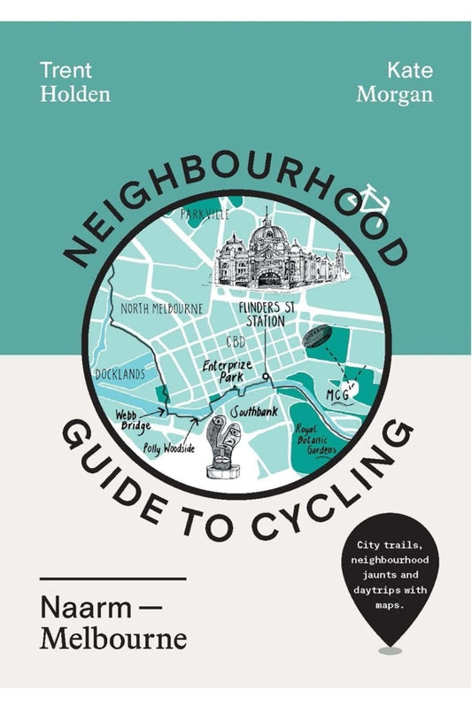 Neighbourhood Guide To Cycling By Kate Holden