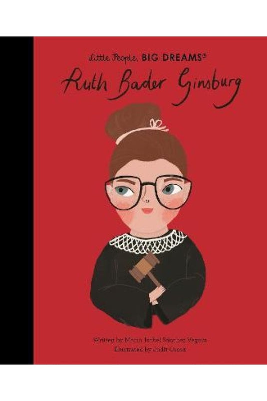 LITTLE PEOPLE, BIG DREAMS - RUTH BADER GINSBURG BY ISABEL SANCHEZ VEGARA