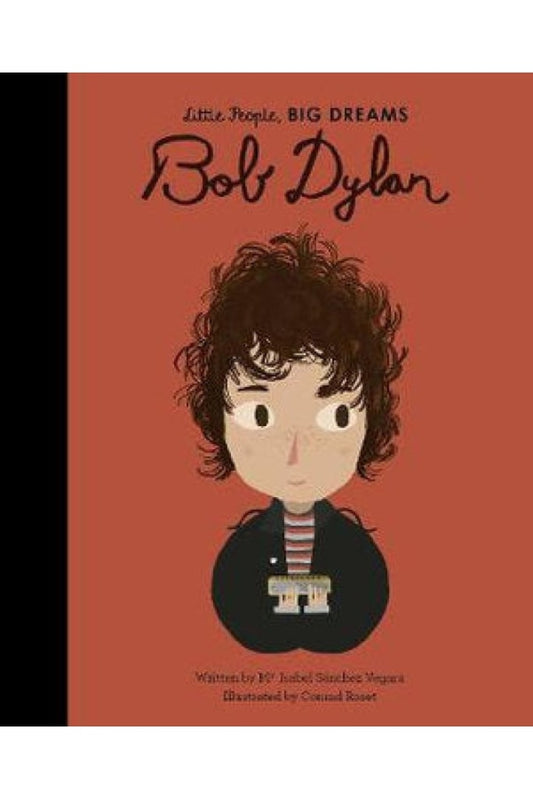 Little People Big Dreams - Bob Dylan By Isabel Sanchez Vegara