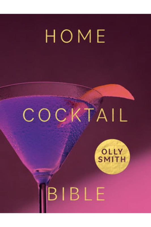 Home Cocktail Bible By Olly Smith