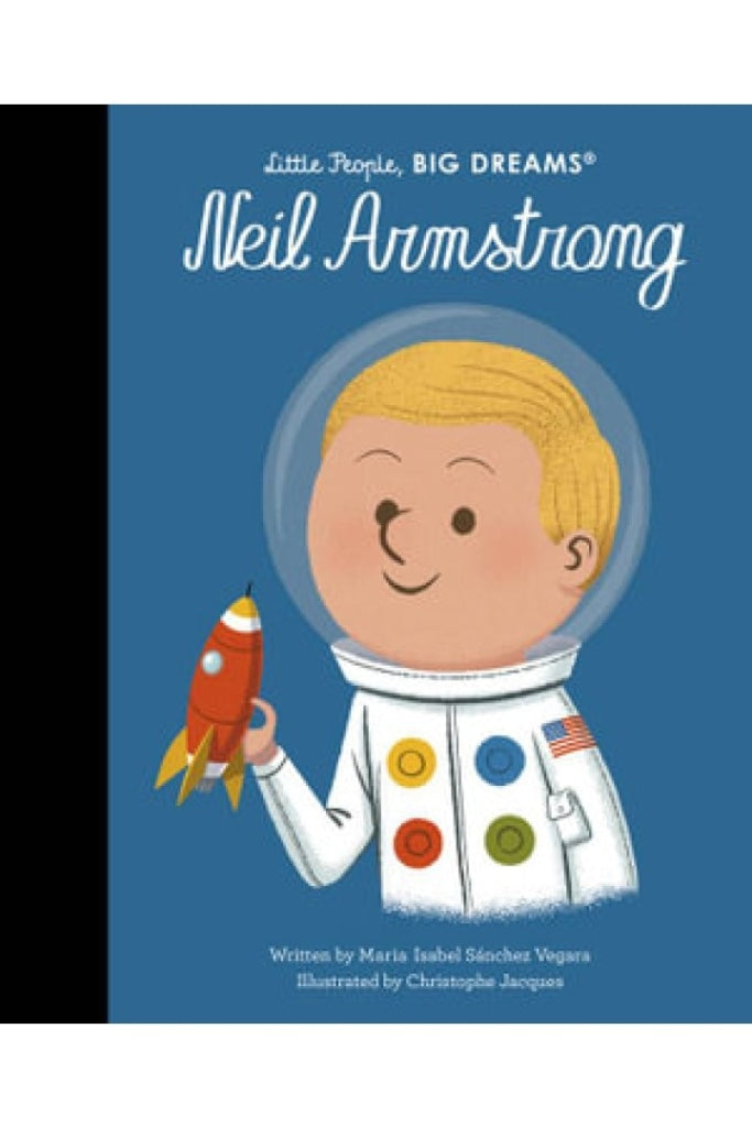 Little People Big Dreams - Neil Armstrong By Isabel Sanchez Vegara