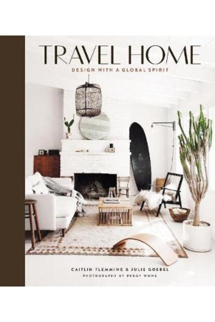 TRAVEL HOME: DESIGN WITH A GLOBAL SPIRIT BY CAITLIN FLEMMING